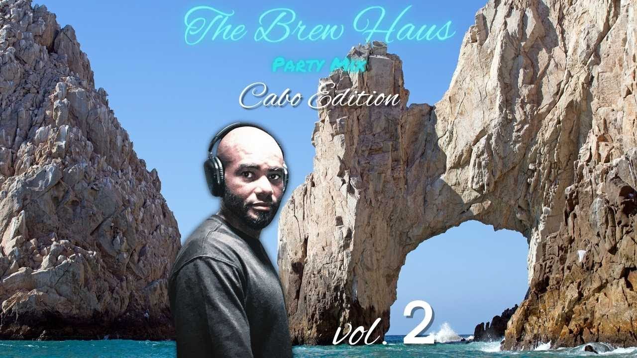 Brew Haus Party Mix - Cabo Edition vol. 2