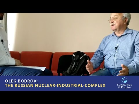 Oleg Bodrov: The Russian Nuclear-Industrial-Complex