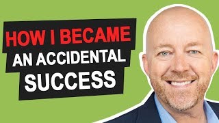 How I Became An Accidental Success