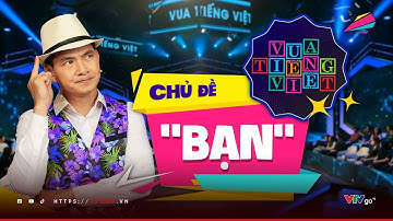 320 triệu đồng và thử thách tình bạn trong Vua Tiếng Việt | VTV