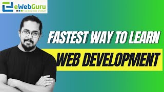 Fastest Way To Learn Web Development | eWebGuru | 2024 |