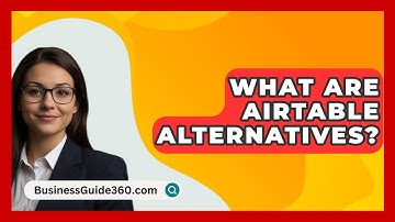 What Are Airtable Alternatives? - BusinessGuide360.com