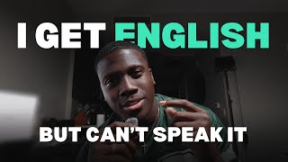 I Get English But I Cant Speak It Help Me Please