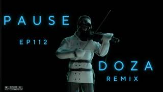 PAUSE - DOZA (REMIX) - EP 112