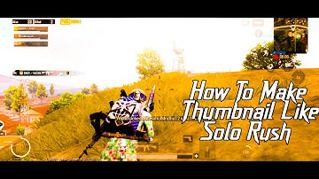 How To Make Thumbnail Like Solo Rush