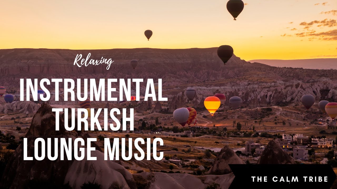 Instrumental Turkish Lounge Music Relaxation and Stress Relief YouTube