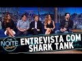 The Noite (04/10/16) - Entrevista com elenco do Shark Tank Brasil