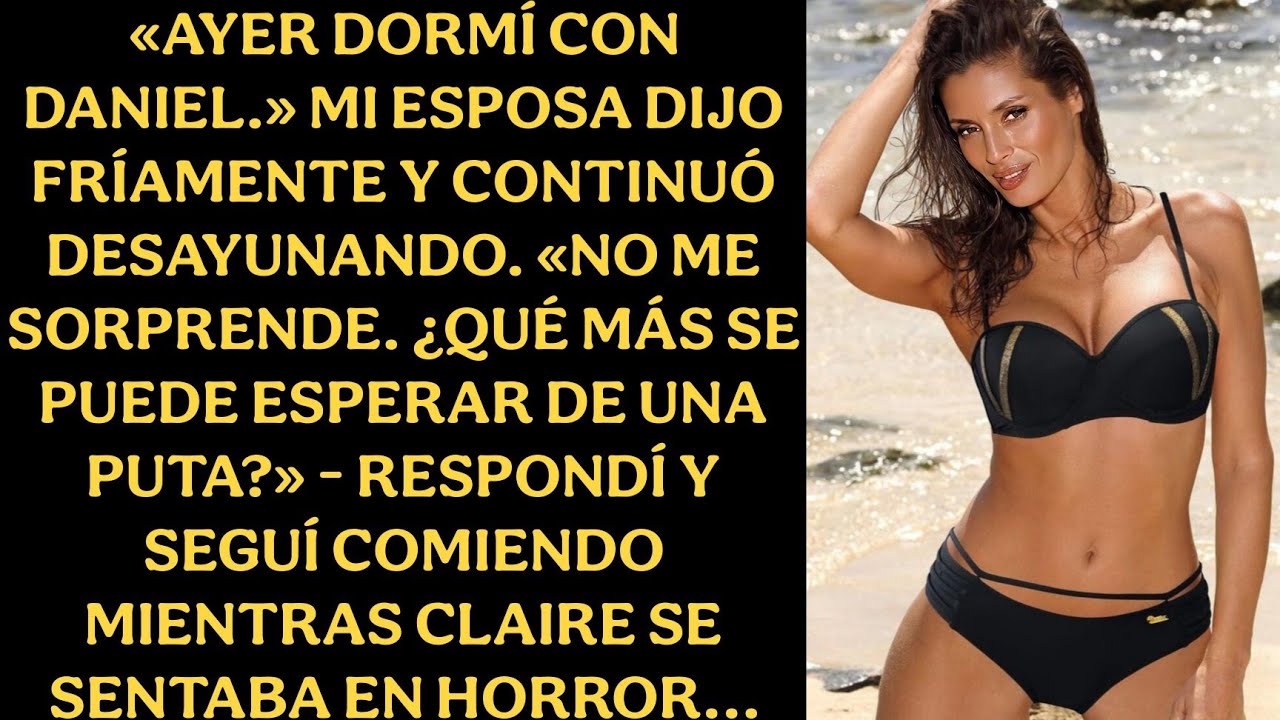 Ayer estuve con Daniel - dijo mi esposa fría y continuó desayunando. No me sorprende...