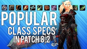 Most POPULAR Specs Of Every Class In Patch 8.2 - WoW: Battle For Azeroth 8.2