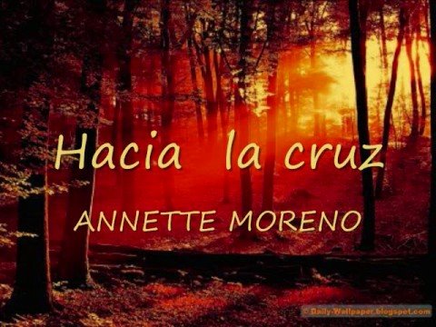 HACIA LA CRUZ  ANNETTE MORENO