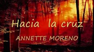 Video thumbnail of "HACIA LA CRUZ  ANNETTE MORENO"