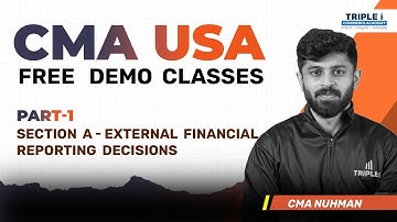 CMA USA Free Demo Class: External Financial Reporting Decisions  | Part 1 with CMA NUHMAN | Triple i