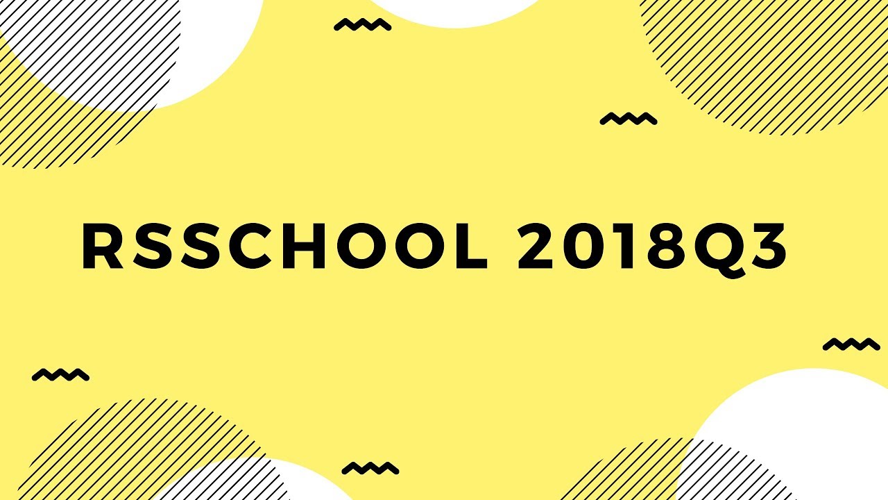 RSSchool 2018Q3. Intro