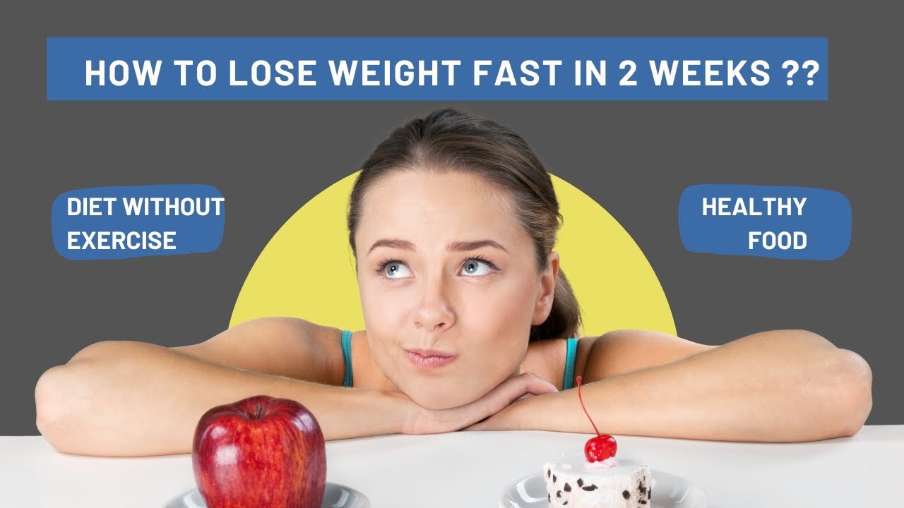 How To Lose Weight Fast In 2 Weeks Without Exercise