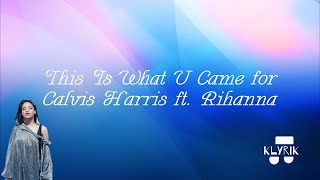This Is What U Came For - Calvis Hariss Ft. Rihanna (Lyrics)