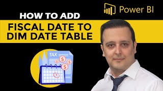 how to add fiscal date information in dim date (calendar) table in power bi?