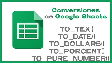 👉 Conversiones [TO_TEXT,  TO_DATE, TO_DOLLARS, TO_PERCENT, TO_PURE_NUMBER] en Google Sheets