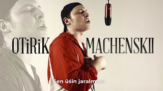 ÓTiRiK - Machenskii (Mood video 2022)