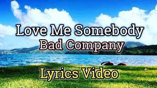 Watch Bad Company Love Me Somebody video
