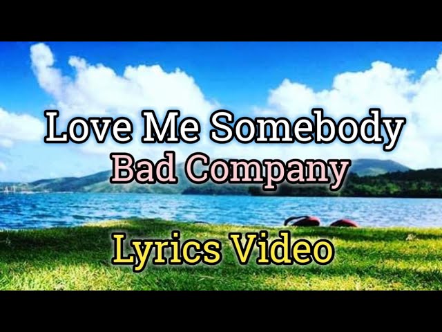 Love Me Somebody (Lyrics Video)-Bad Company class=