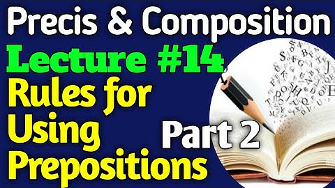 English Precis and Comp. | Lecture #14 - Rule for using Prepositions Part 2 for CSS UPSC PMS