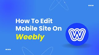 How To Edit Mobile Site On Weebly - Tutorial