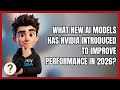 What New AI Models Has Nvidia Introduced to Improve Performance in 2026?