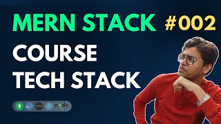 Course Tech Stack - MERN Stack Full Course Playlist  - 002