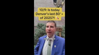 10/9: Is today Denver’s last 80°+ of 2025?!
