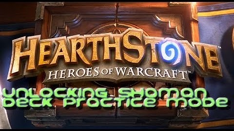 Hearthstone | Unlocking Shaman Deck Practice Mode