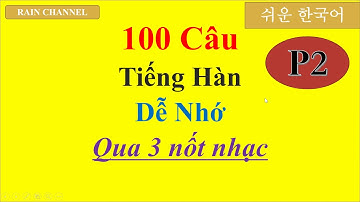 P2-100 Câu Tiếng Hàn Dễ Nhớ Qua 3 Nốt Nhạc- Rain Channel