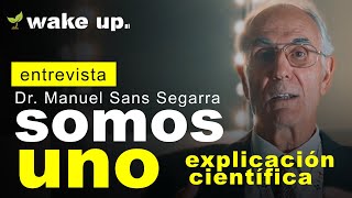 SOMOS UNO -  Manuel Sans Segarra (Explicación Científica)