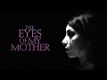 The Eyes Of My Mother Official Trailer The Eyes Of My Mother Official Trailer