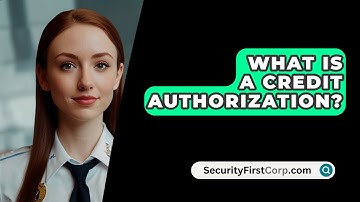 What Is A Credit Authorization? - SecurityFirstCorp.com