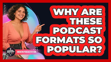 Why Are These Podcast Formats So Popular? - Modern Podcaster Hub