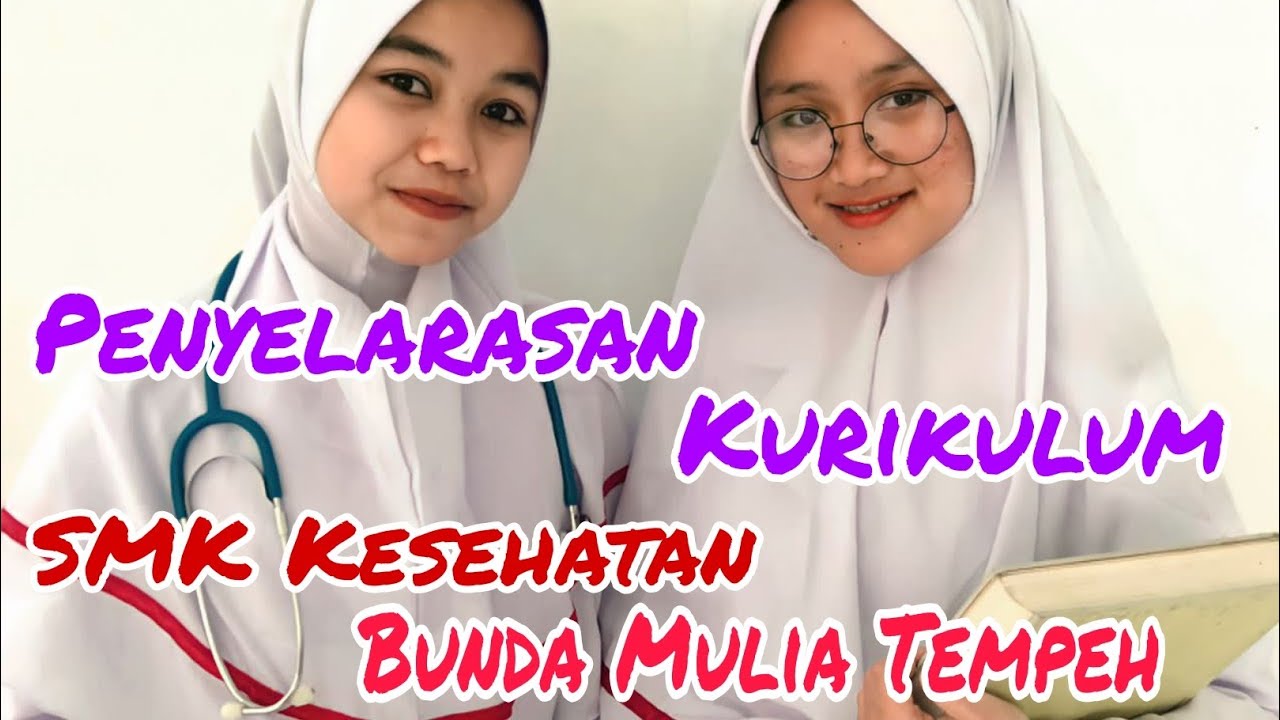 Penyelarasan Kurikulum Smk Kesehatan Bunda Mulia Tempeh Youtube