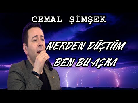 CEMAL ŞİMŞEK - NERDEN DÜŞTÜM BEN BU AŞKA