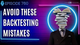 The Trading Coach Podcast - 760 - Avoid These Backtesting Mistakes Wealth