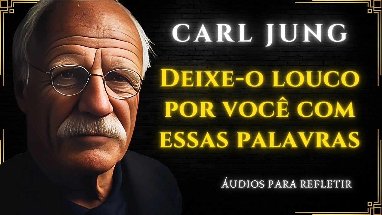 Fale assim com ele e ele ficará VICIADO e LOUCO por você | Carl Jung