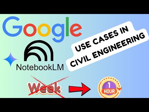 Google NotebookLM: 2 Use Cases Every Civil Engineer Must Try