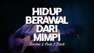 Download lagu Hidup Berawal Dari Mimpi - Bondan & Fade2Black (live cover sendirian)