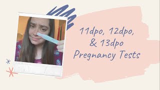 11dpo, 12dpo, & 13dpo Pregnancy Tests 🤞