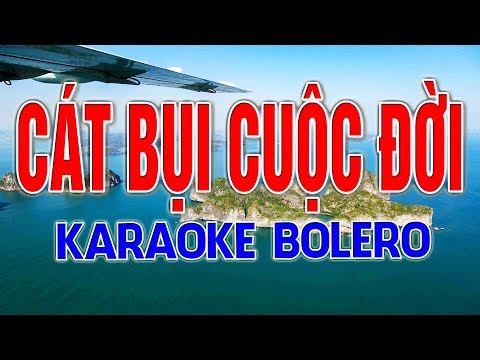 KARAOKE BOLERO || CÁT BỤI CUỘC ĐỜI - BEAT HAY NHẤT || Phượng Hoàng Kara