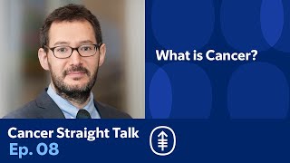 What is Cancer? | Cancer Straight Talk Podcast