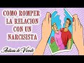 COMO ROMPER LA RELACIÓN CON UN NARCISISTA