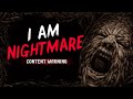 "I Am Nightmare" (Content Warning) Scary Stories from The Internet | Creepypasta