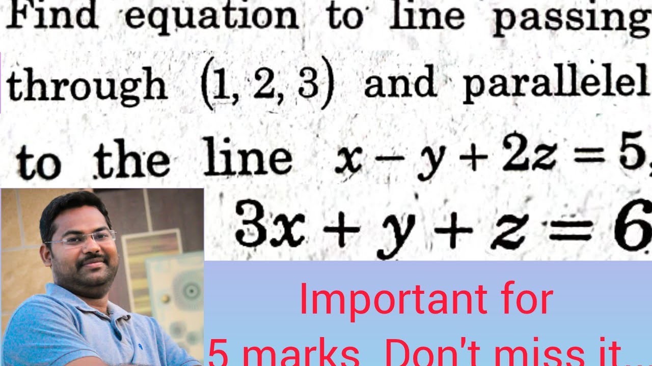 Equation Of Line Through 1 2 3 And Parallel To The Line X y 2z 5 0 3x equation-of-line-through-1-2-3-and-parallel-to-the-line-x-y-2z-5-0-3x