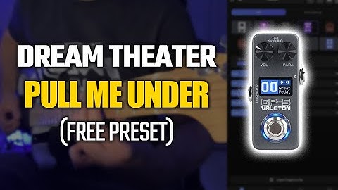 Dream Theater “Pull Me Under” | Free Preset for Valeton GP-5