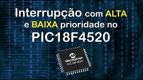 Interrupção com alta e baixa prioridade no PIC18F4520