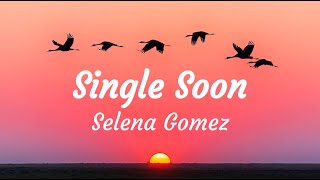 Single Soon - Selena Gomez - Lyrics